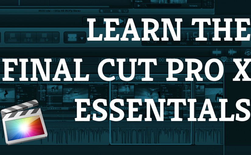 Final Cut Pro X – The Essentials with Ben Halsall in Victoria | British Columbia | Canada