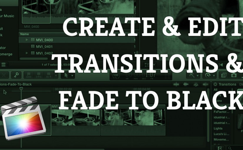 Creating Transitions & Fades to Black [Final Cut Pro X Tutorial]