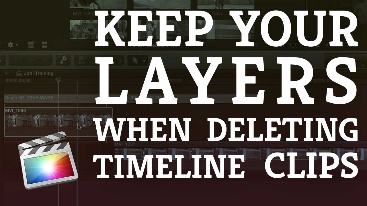 Final Cut Pro X: Keep Your Layers When Deleting Clips #FCPX #layers #tutorial