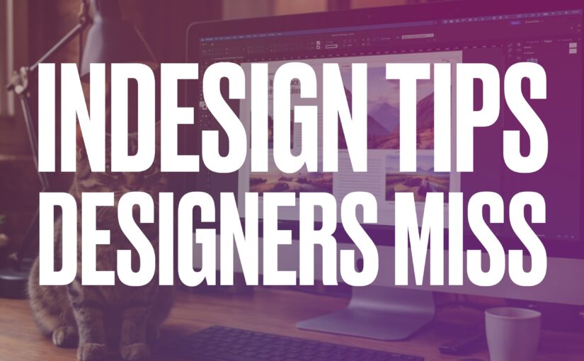 5 Essential Adobe InDesign Tips for Layout, Text, and Export Workflows